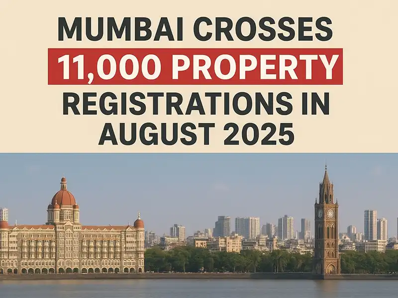 Mumbai Property Market Crosses 11,000 Registrations in August 2025